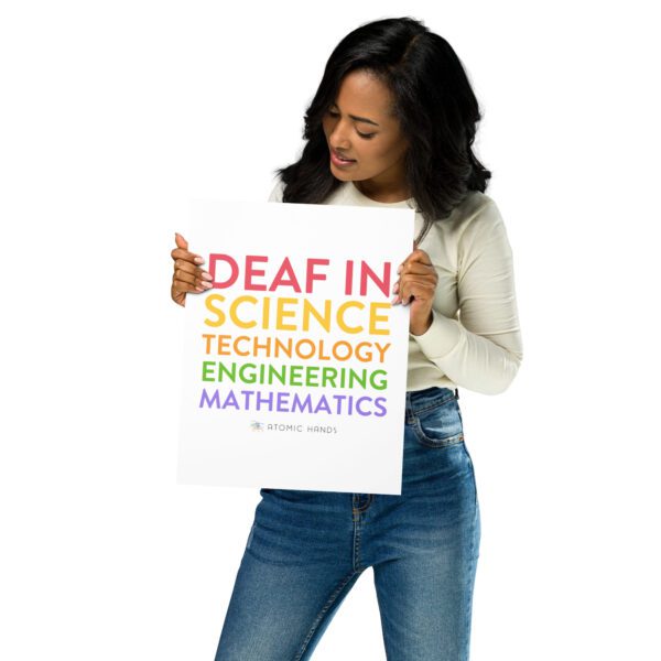 Female model holding a poster that says "deaf in science, technology, engineering, mathematics" with logo.