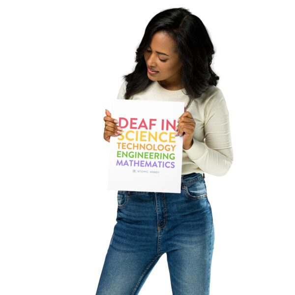Female model holding a poster that says "deaf in science, technology, engineering, mathematics" with logo.